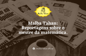 Imagem jornais sobre a mesa com uma caneca de café, com escrito Malba Tahan, reportagens sobre o mestre da matemática