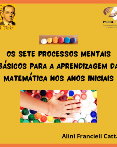 Capa de Ebook Alini Francieli Cattari Capa de Ebook em fundo amarelo com borda laranja e bolinhas e tampinhas de garrafas coloridas. Escrito: OS SETE PROCESSOS MENTAIS BÁSICOS PARA A APRENDIZAGEM DA MATEMÁTICA NOS ANOS INICIAIS Alini Francieli Cattari