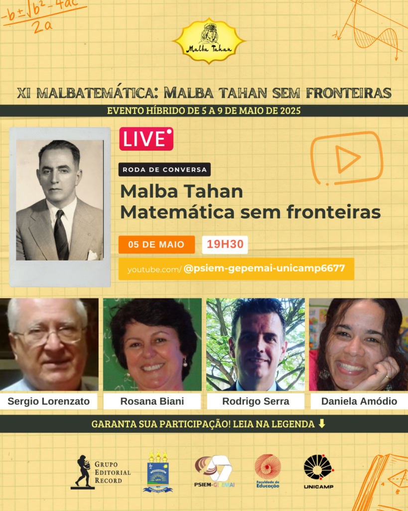 Imagem com fundo amarelo quadriculado e elementos e fórmulas matemáticas, contém foto de malba tahan em preto e branco e as fotos dos participantes: sergio lorenzato, Rosana Biani, Rodrgio Serra e Daniela Amódio